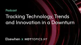 Podcast &ndash; Tracking Technology, Trends and Innovation in a Downturn