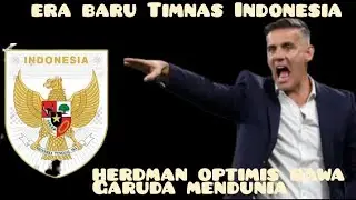 ERA BARU TIMNAS INDONESIA‼️JHON HERDMAN TEBAR OPTIMISME BAWA GARUDA MENDUNIA