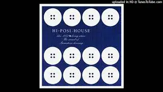 Hi-Posi -  ようこそ (Welcome To House)