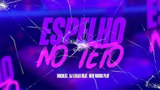ESPELHO NO TETO - DOGBEAT e DJ LUCAS BEAT