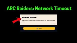 Исправление ошибок ARC Raider: сетевой тайм-аут