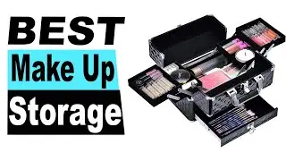 TOP 5 Best Make Up Storage 2024