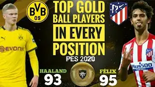 TOP GOLD BALL PLAYERS IN EVERY POSITION IN PES 2020||MAX RATING||E A P E S||E PES FOOTBALL 2020|