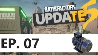 How to Build an Advanced Steel Factory - Satisfactory Update 5 Ep 07 (Tutorial/Guide/Let's Play)