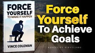 Force Yourself to Achieve Goals (Audiobook)