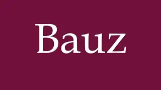 How to Pronounce ''Bauz'' Correctly in German