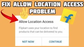 Fix Flipkart App 'Allow Location Access' Problem|| TECH SOLUTIONS BAR
