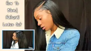How To Blend Natural Hair w/Extensions | Evrythng E