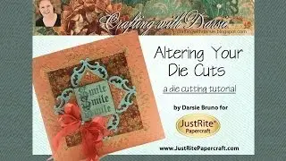 JustRite Papercraft A Die Cutting Tutorial by Darsie Bruno