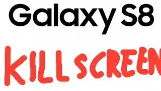 Samsung Galaxy S8 Kill Screen