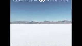 There Is A Cloud by Elevation Worship Full Album