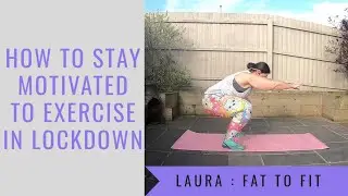How To Get Motivated To Workout/Exercise During Lockdown