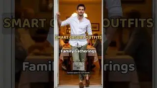 Family Gathering Outfit Ideas for Men (Smart Casual) | Men&rsquo;s Fashion 2026