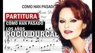 Rocio Durcal - Como han pasado los años | Piano Score (Sheet Music)