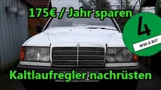 Mercedes W124 - Kaltlaufregler nachrüsten und Steuern sparen