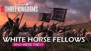 Who were The White Horse Fellows? | Total War: Three Kingdoms