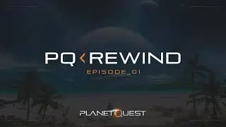 PQ Rewind Episode 1 | PlanetQuest Story Recap