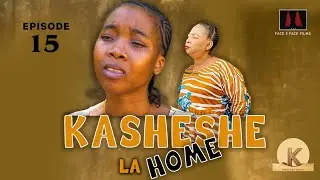 KASHESHE LA HOME                                                       EPISODE [ 15 ] 