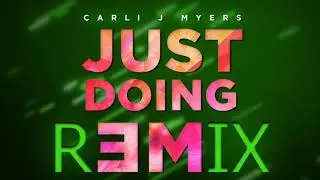 Carli J Myers - Just Doing Me (Remix)