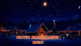 Heaven Rejoiced That Night &ndash; Holuwa | A Christmas Journey (From January to December)