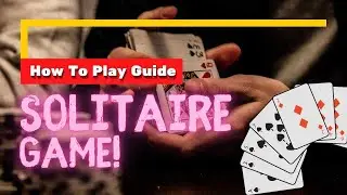 How to Play Solitaire | Solitaire Strategies | Advanced Solitaire Techniques | How to Play Guide