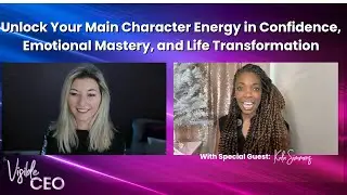Unlock Your Main Character Energy: Confidence, Emotional Mastery, and Life Transformation