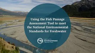 Using the Fish Passage Assessment Tool to meet the National Environmental Standards for Freshwater
