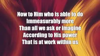 Now To Him ~ Acappella ~ lyric video