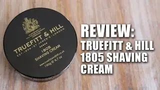 Truefitt & Hill 1805 Shaving Cream - Review