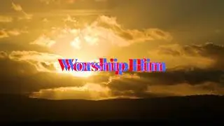 Worship Him,  #sermonjams #inspirational#bibleverse #lofigospel#inspirationalmessages #christian