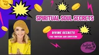 Spiritual Soul Secrets - Divine Secrets for Thriving and Surviving - Audrey Hope