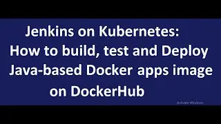 Jenkins on Kubernetes: How to build, test and deploy Java-based Docker apps image on DockerHub