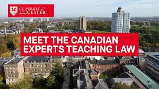 Meet the Canadian experts teaching law at Leicester