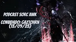 Podcast da Sorc Awk 13/09/23 l Convidado: Gaztohrn l Black Desert Online l
