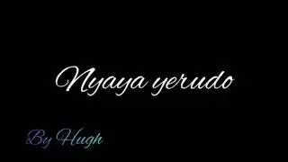 Jahprayzer- lyrics  Nyaya yerudo