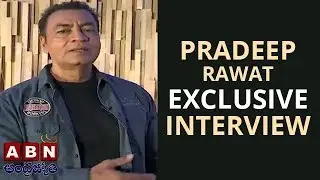 Actor Pradeep Rawat Exclusive Interview | ABN Telugu