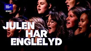 Julen har englelyd // DR Pigekoret (LIVE)