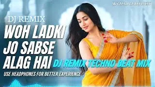 World Bass - Woh Ladki Jo Sabse Alag Hai (  Techno Beat DJ Remix) | 2026 Bollywood 90s Hindi Song