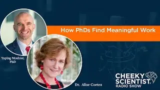 How PhDs Find Meaningful Work with Dr  Alise Cortez