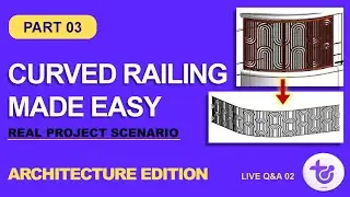 Curved Railing Modeling in Revit | Simplifying Complex Geometry | LIVE Q&A 02 – Part 03