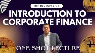 SP CH. 1 INTRODUCTION OF CORPORATE FINANCE IN ONE SHOT LECTURE BY ASHISH SIR