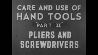 WW2 Training Film 9-2027 Care and Use of Hand Tools: Pliers and Screwdrivers.
