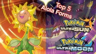 Top 5 Alola Form's for Pokemon UltraSun and UltraMoon