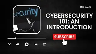Cybersecurity 101: An Introduction