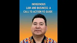 Indigenous Law & Call to Action 92 &ndash; What Businesses Need to Know
