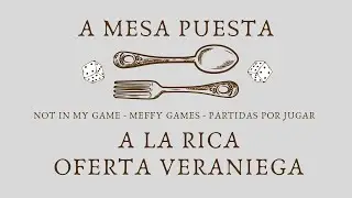 A Mesa Puesta #10 | A la rica oferta veraniega