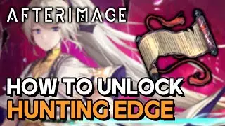 Afterimage - How To Unlock Hunting Edge (Secret Art)