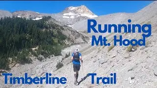 Trail Running the Timberline Trail -Circumnavigation of Mt. Hood in One (1) Day