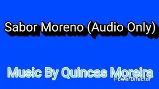 Sabor Moreno (Audio Only) [Music By Quincas Moreira]