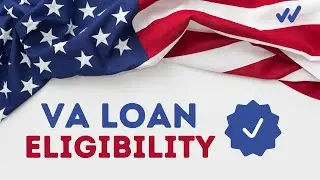 VA Loan Eligibility Explained